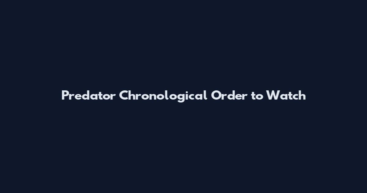 Predator Chronological Order to Watch