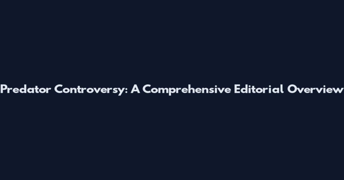 Predator Controversy: A Comprehensive Editorial Overview