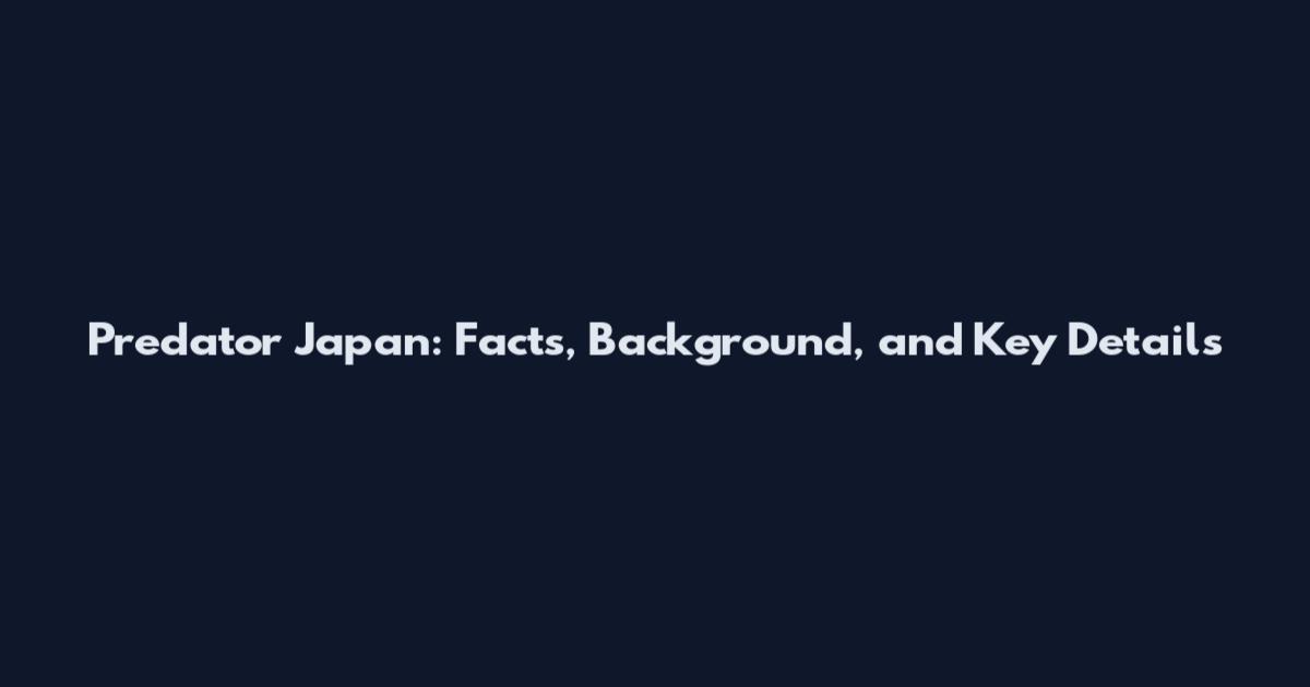 Predator Japan: Facts, Background, and Key Details