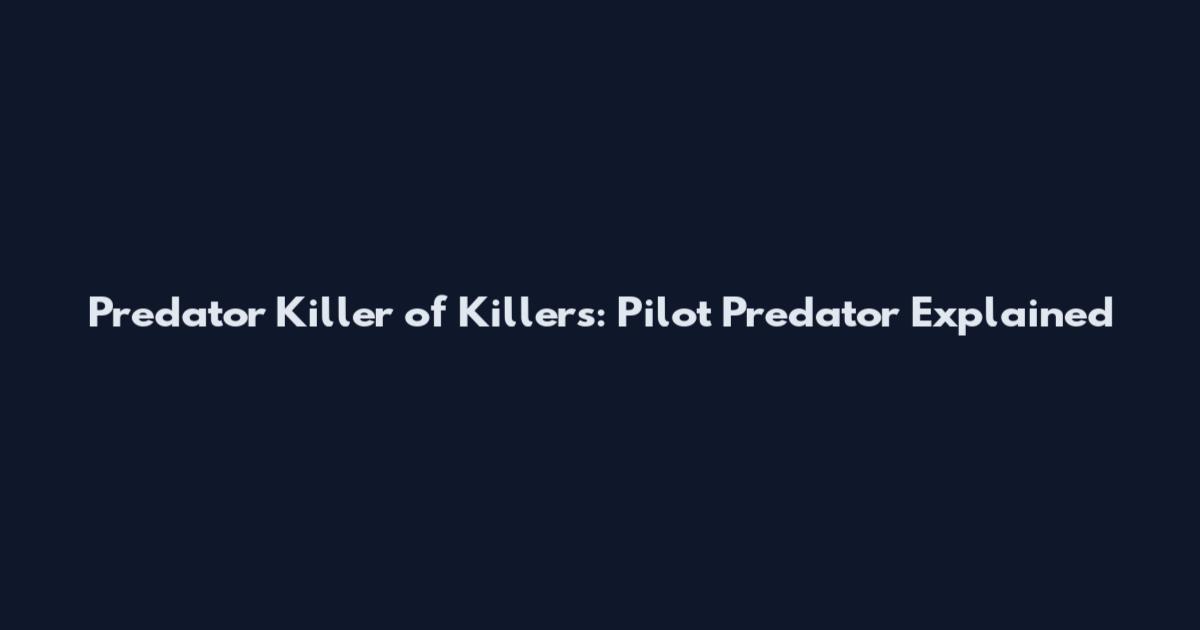Predator Killer of Killers: Pilot Predator Explained