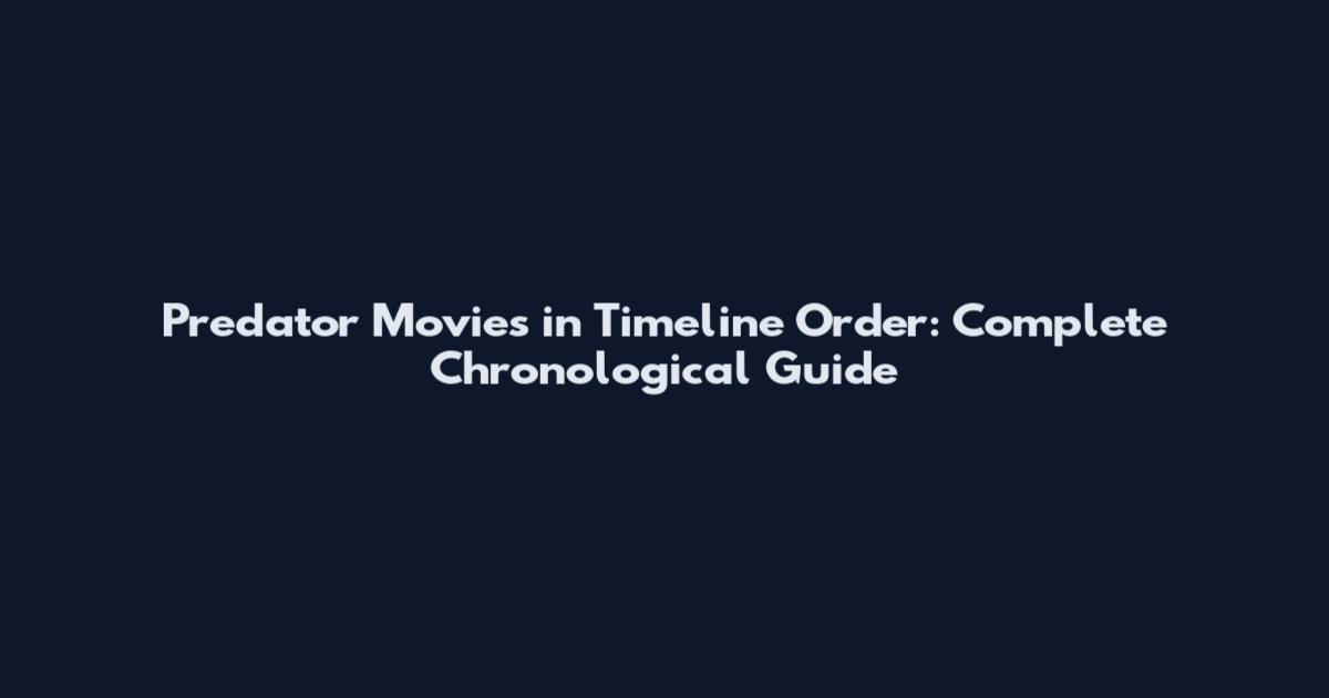 Predator Movies in Timeline Order: Complete Chronological Guide