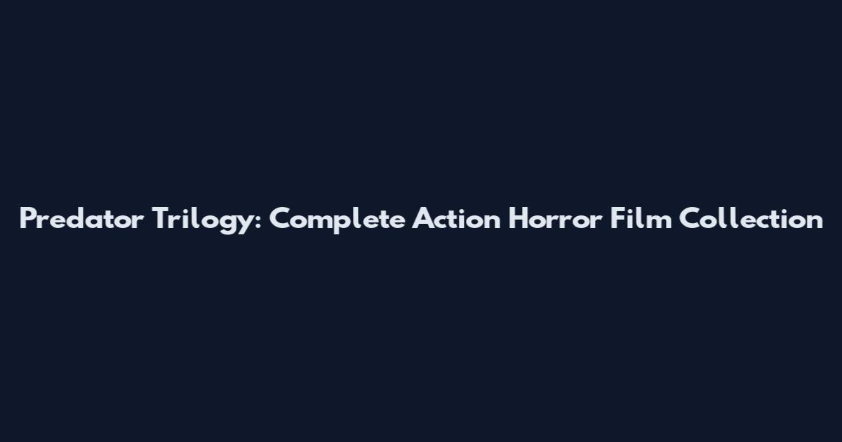 Predator Trilogy: Complete Action Horror Film Collection