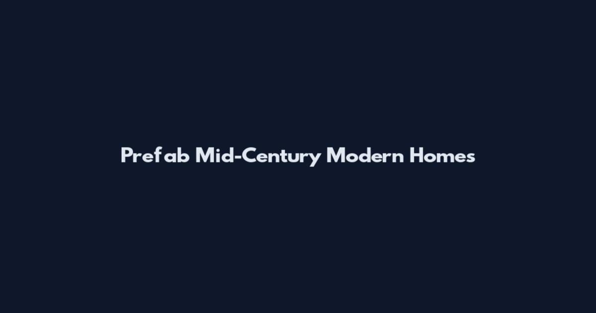 Prefab Mid-Century Modern Homes