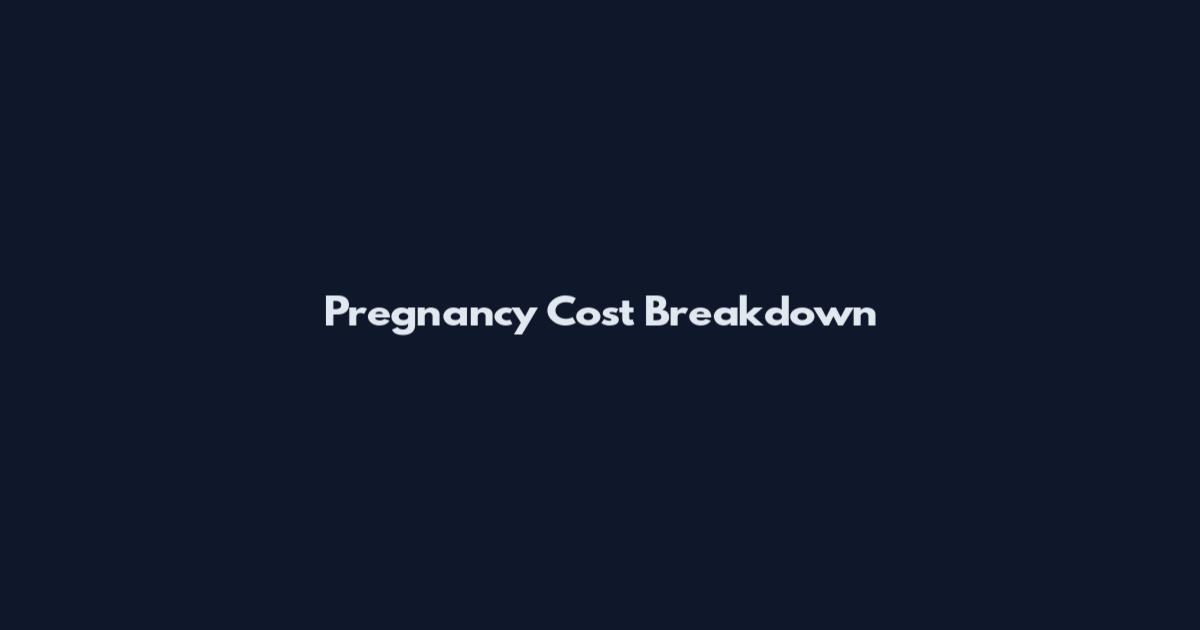 Pregnancy Cost Breakdown