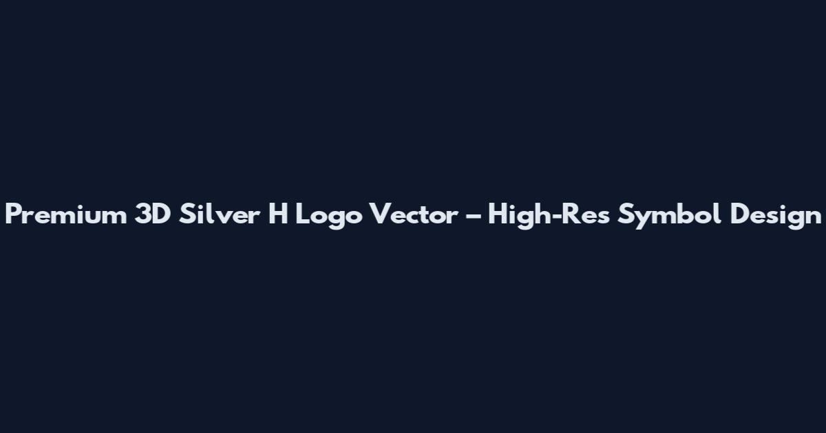 Premium 3D Silver H Logo Vector – High-Res Symbol Design