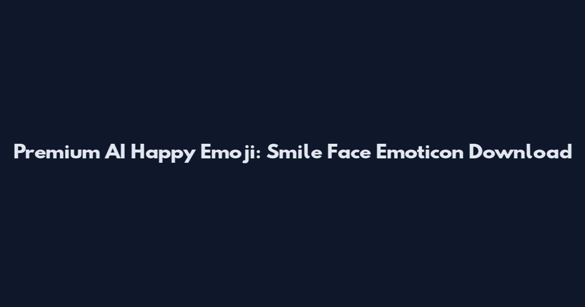 Premium AI Happy Emoji: Smile Face Emoticon Download