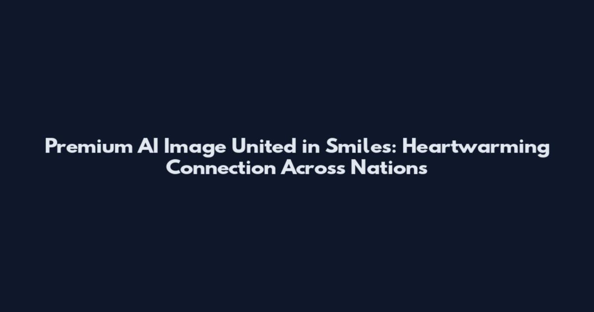 Premium AI Image United in Smiles: Heartwarming Connection Across Nations