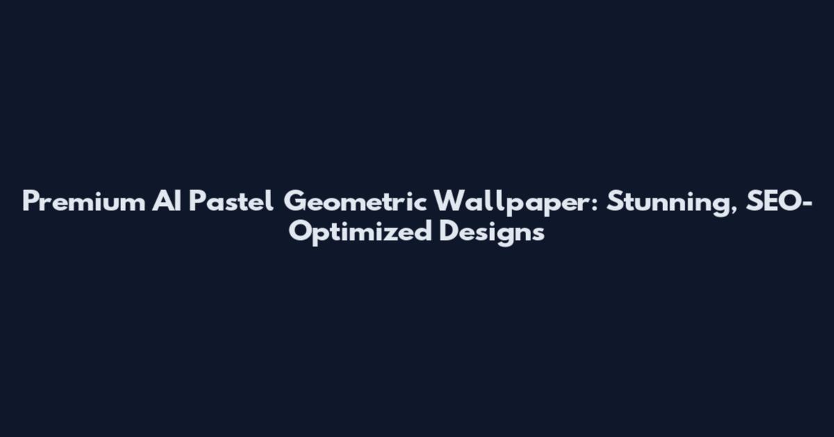 Premium AI Pastel Geometric Wallpaper: Stunning, SEO-Optimized Designs