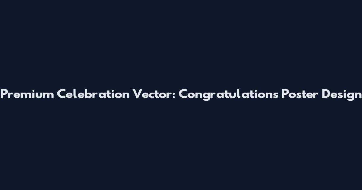 Premium Celebration Vector: Congratulations Poster Design