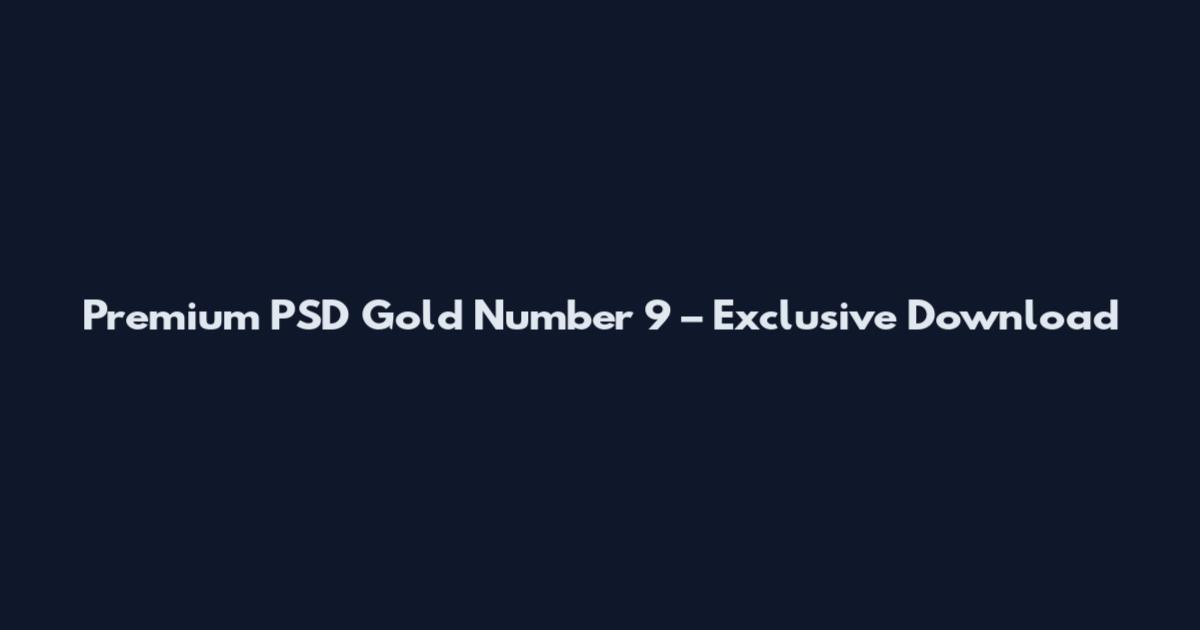 Premium PSD Gold Number 9 – Exclusive Download