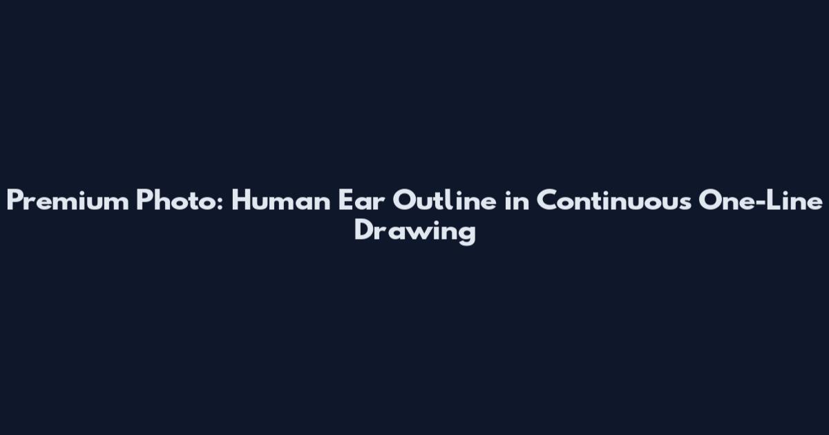 Premium Photo: Human Ear Outline in Continuous One-Line Drawing