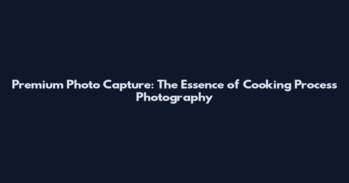 Premium Photo Capture: The Essence of Cooking Process Photography