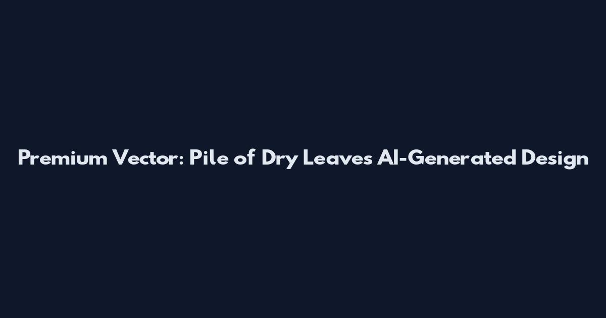 Premium Vector: Pile of Dry Leaves AI-Generated Design