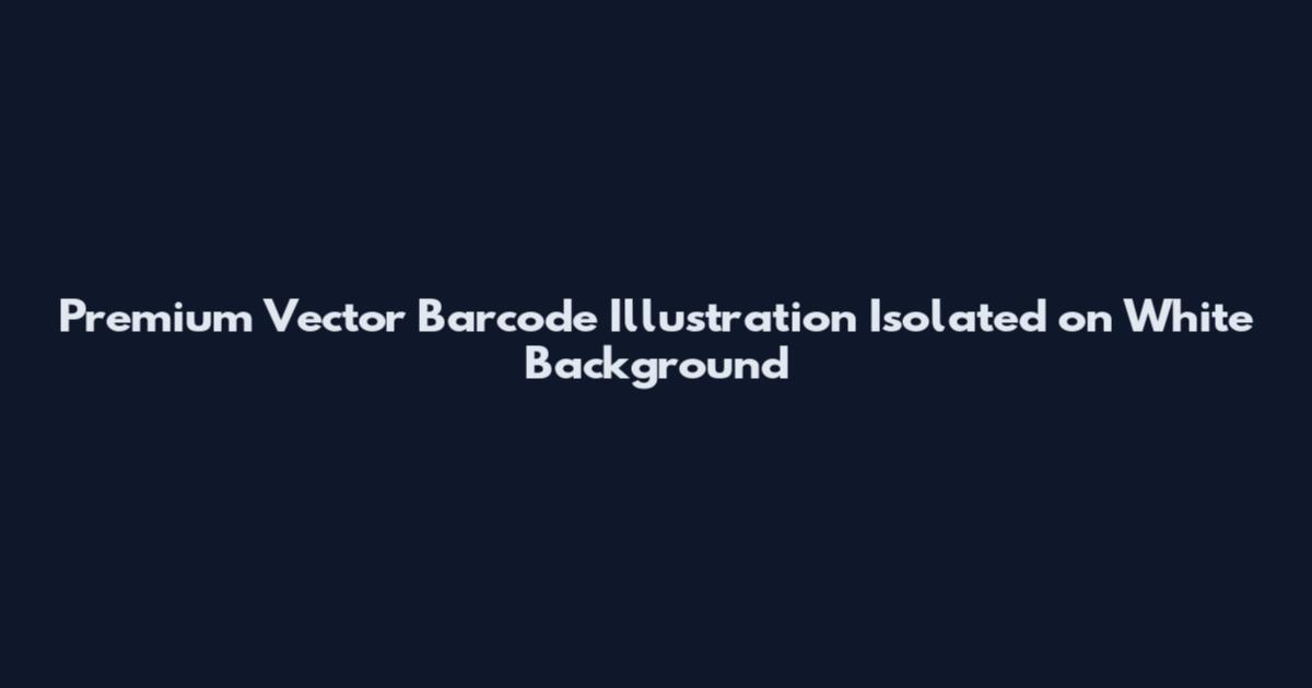 Premium Vector Barcode Illustration Isolated on White Background