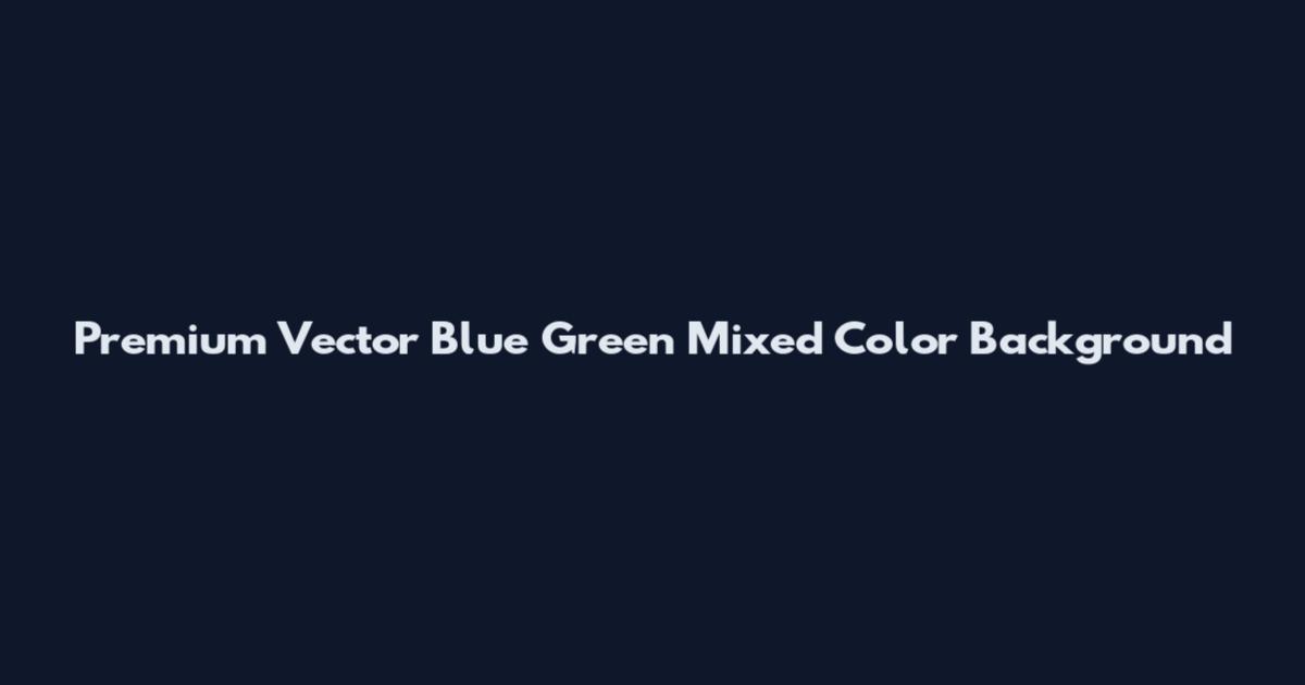 Premium Vector Blue Green Mixed Color Background