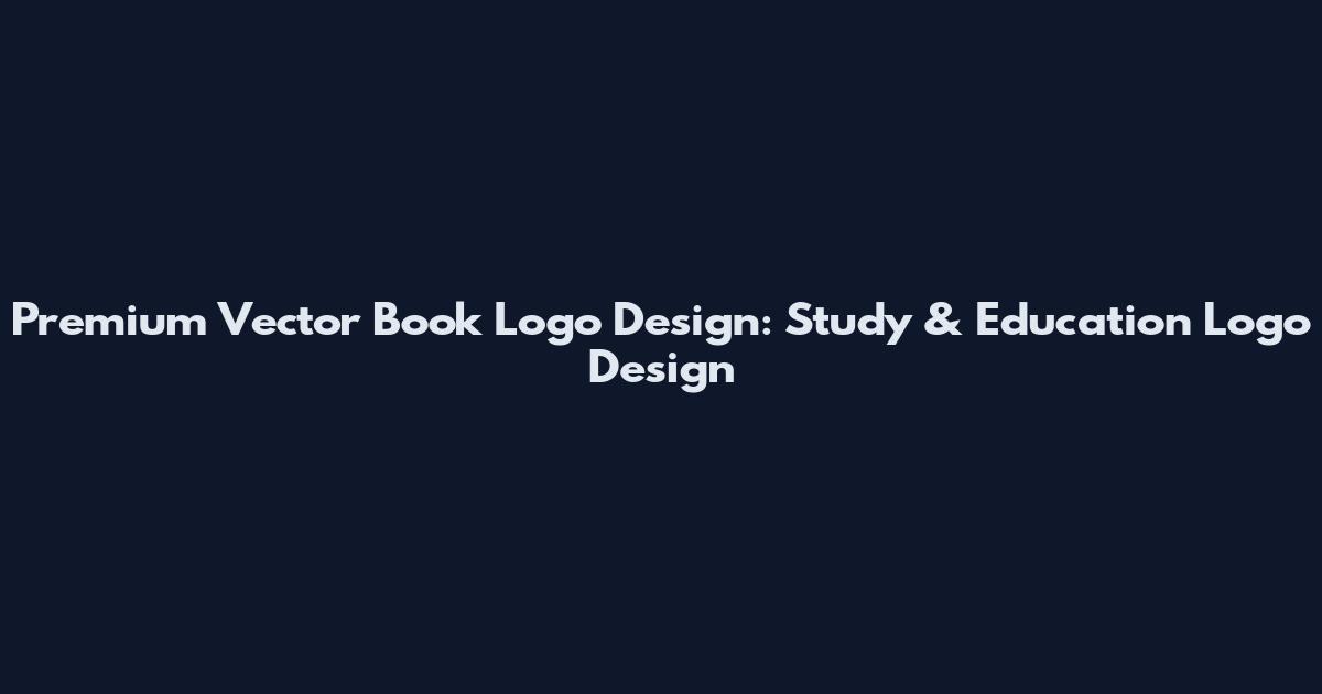 Premium Vector Book Logo Design: Study & Education Logo Design