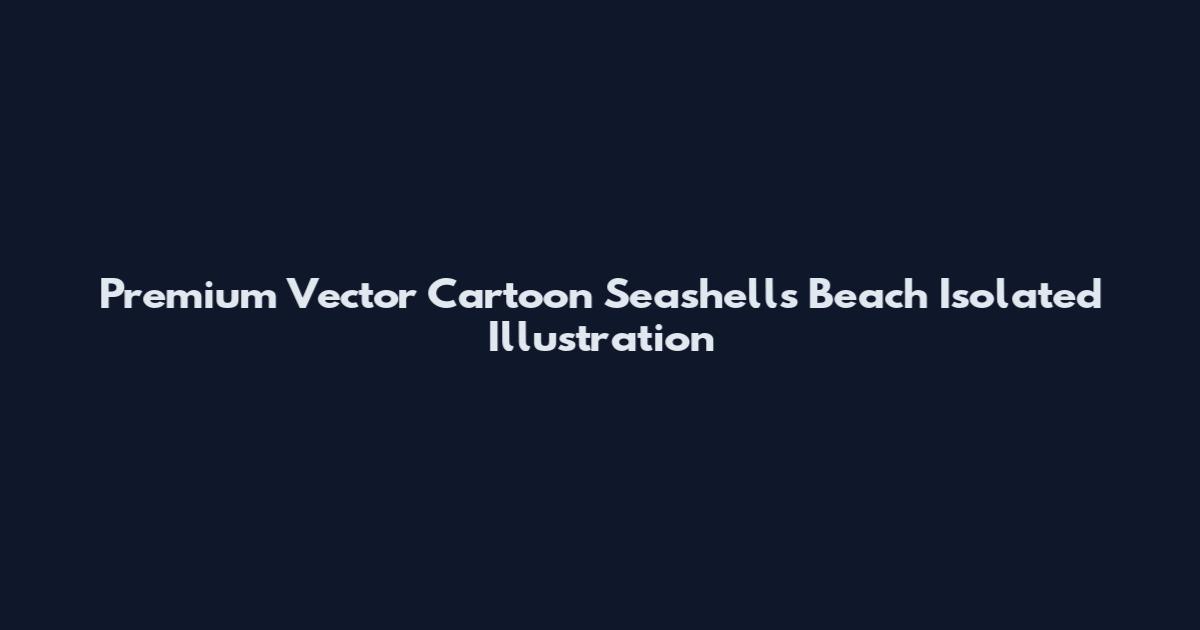 Premium Vector Cartoon Seashells Beach Isolated Illustration