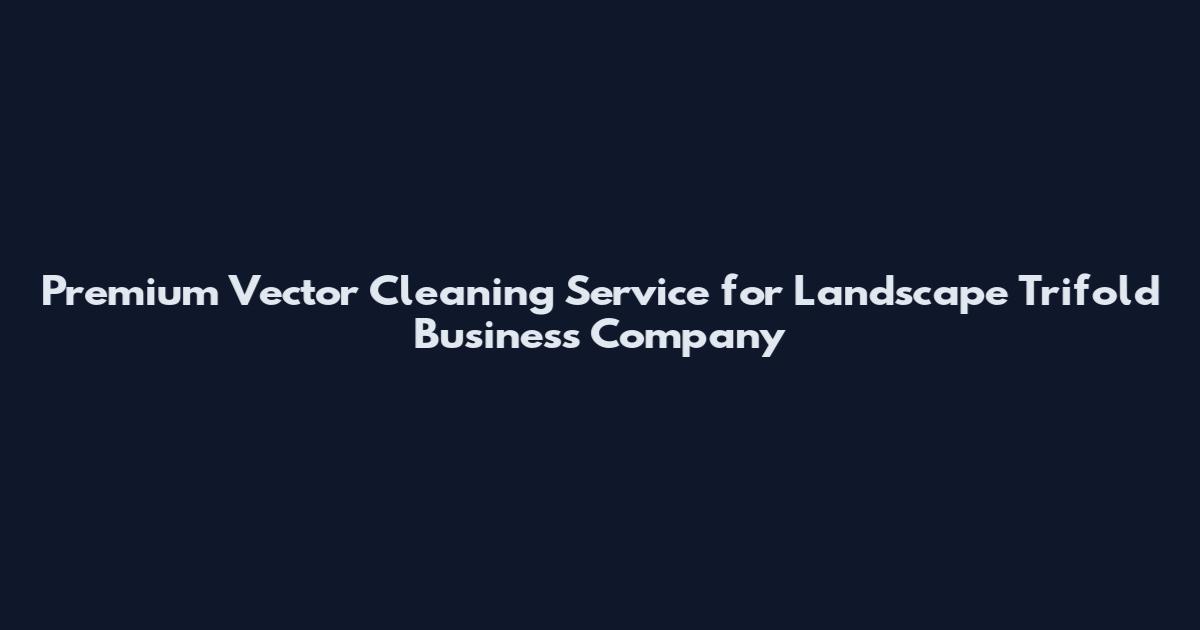 Premium Vector Cleaning Service for Landscape Trifold Business Company