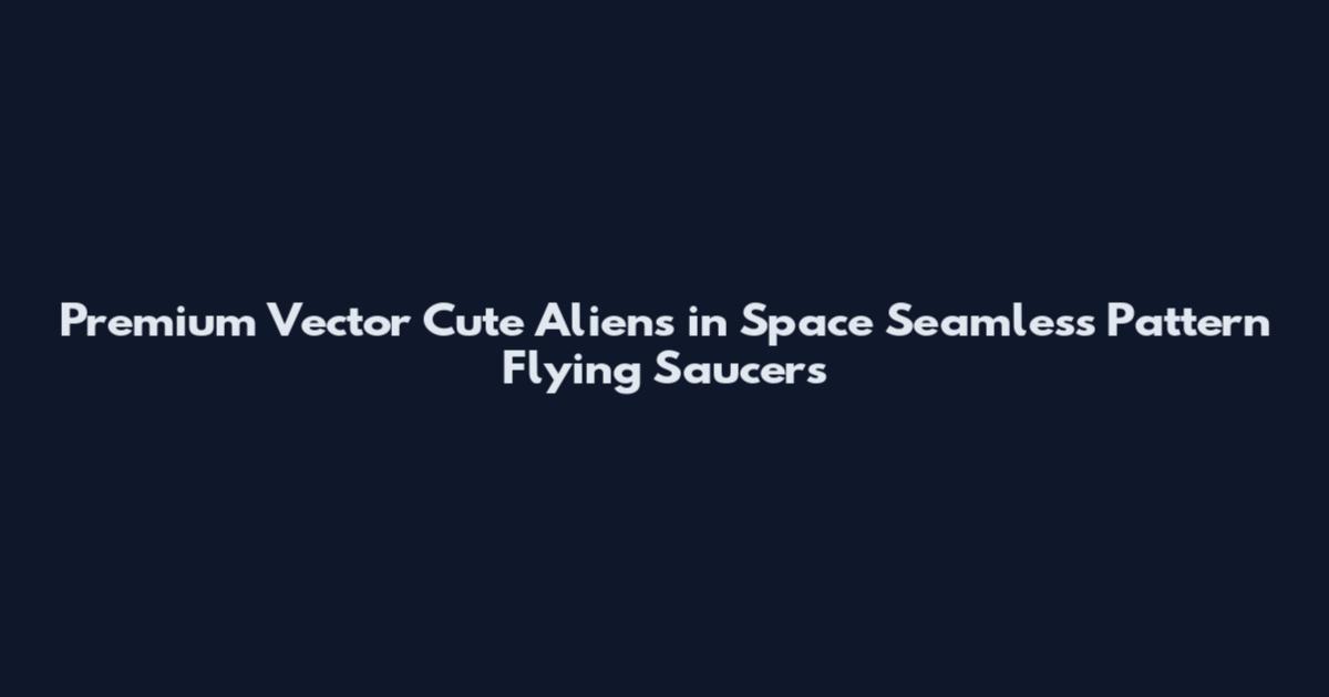 Premium Vector Cute Aliens in Space Seamless Pattern Flying Saucers