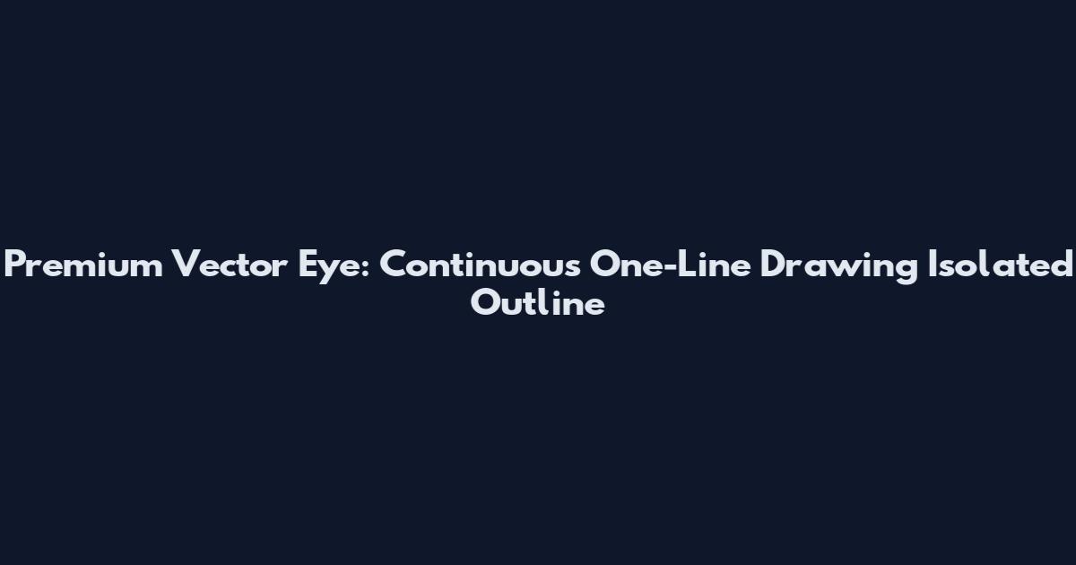 Premium Vector Eye: Continuous One-Line Drawing Isolated Outline