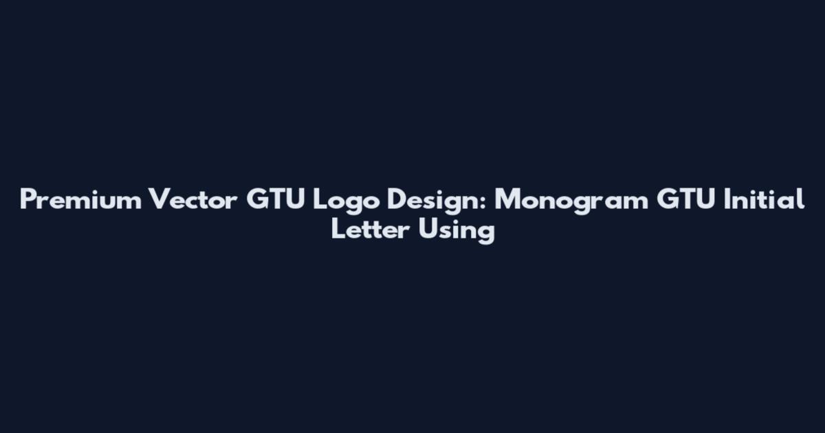 Premium Vector GTU Logo Design: Monogram GTU Initial Letter Using
