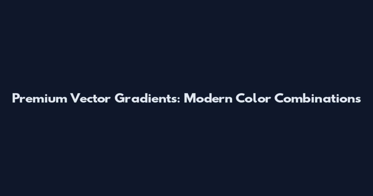 Premium Vector Gradients: Modern Color Combinations