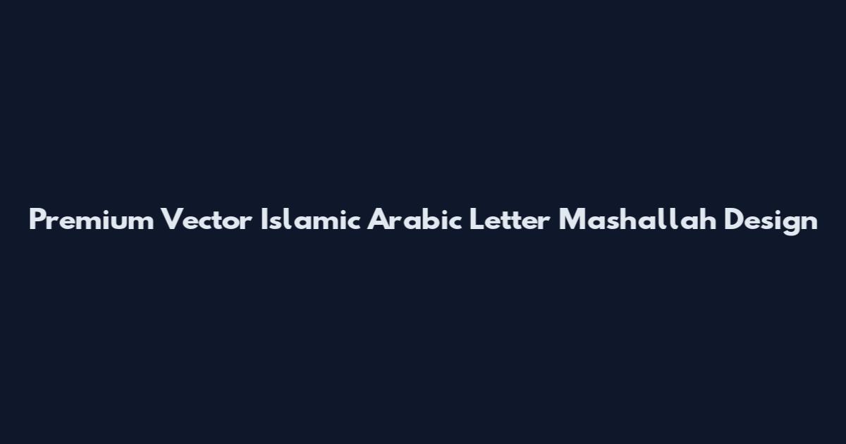 Premium Vector Islamic Arabic Letter Mashallah Design
