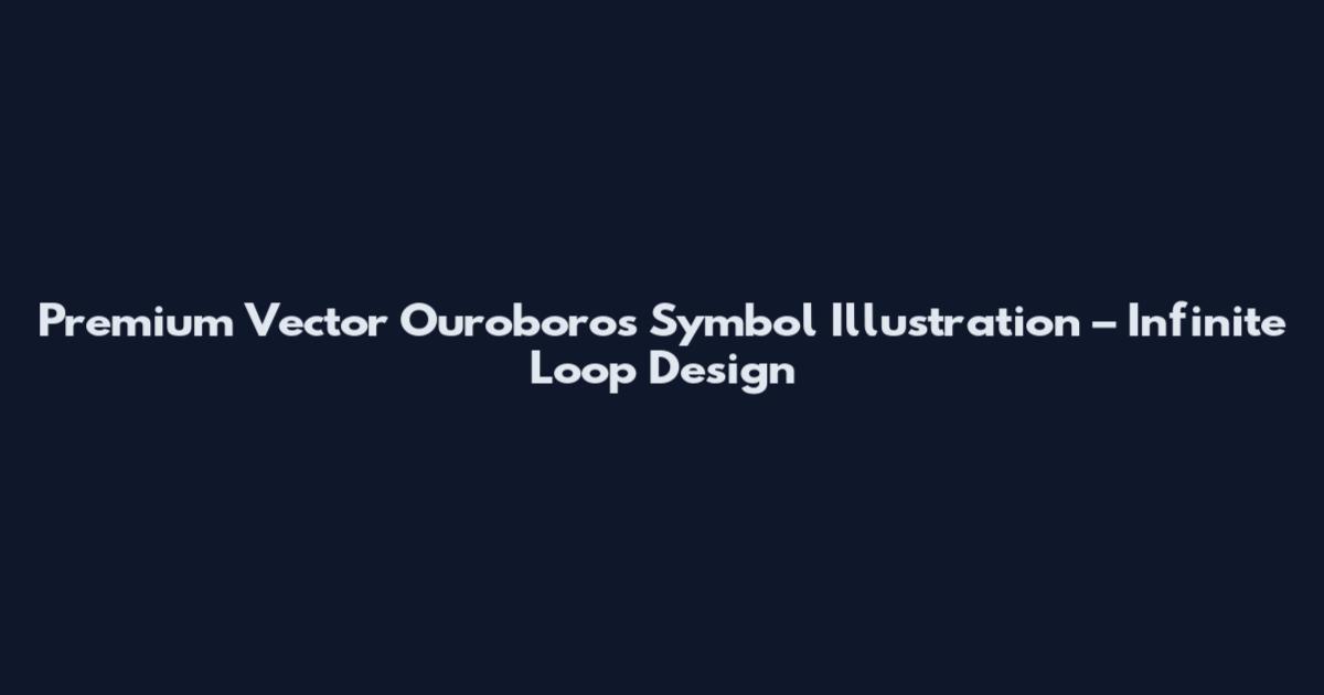 Premium Vector Ouroboros Symbol Illustration – Infinite Loop Design