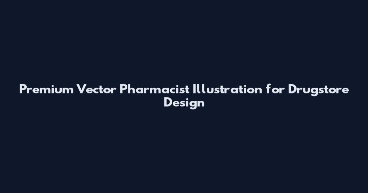 Premium Vector Pharmacist Illustration for Drugstore Design