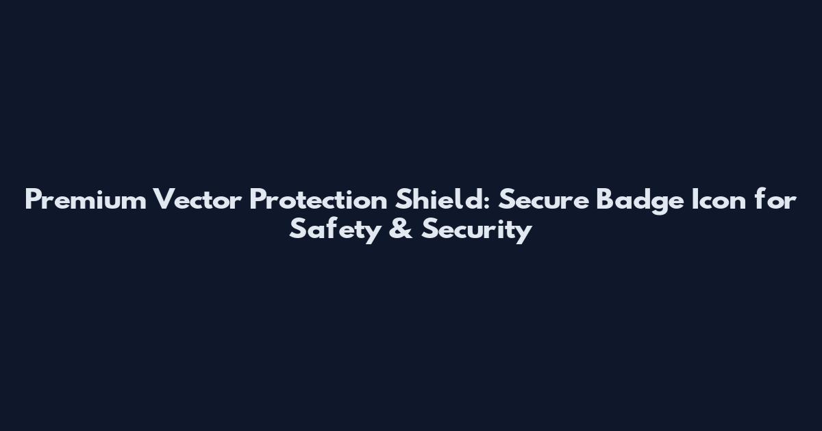 Premium Vector Protection Shield: Secure Badge Icon for Safety & Security