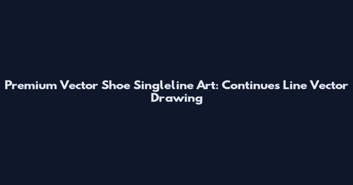 Premium Vector Shoe Singleline Art: Continues Line Vector Drawing