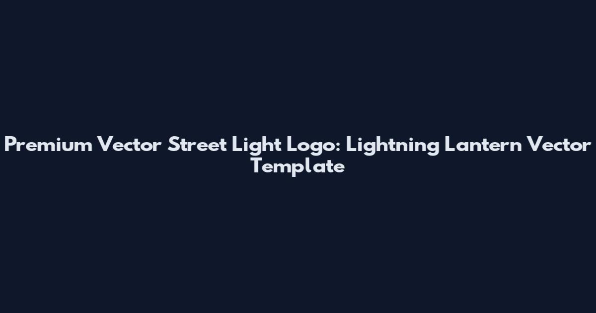 Premium Vector Street Light Logo: Lightning Lantern Vector Template