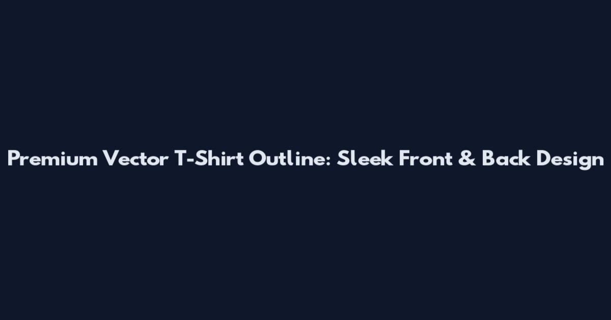 Premium Vector T-Shirt Outline: Sleek Front & Back Design