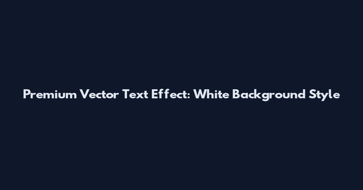 Premium Vector Text Effect: White Background Style