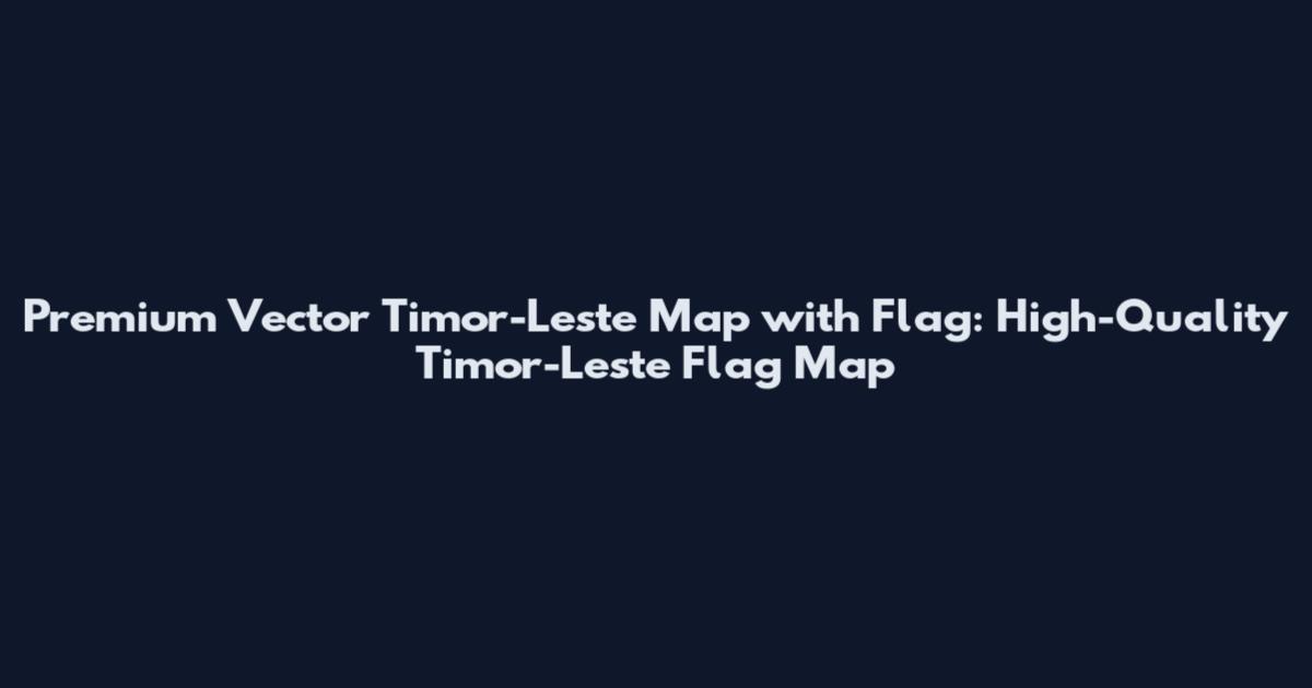 Premium Vector Timor-Leste Map with Flag: High-Quality Timor-Leste Flag Map