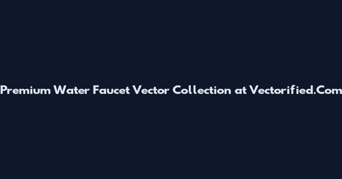 Premium Water Faucet Vector Collection at Vectorified.Com