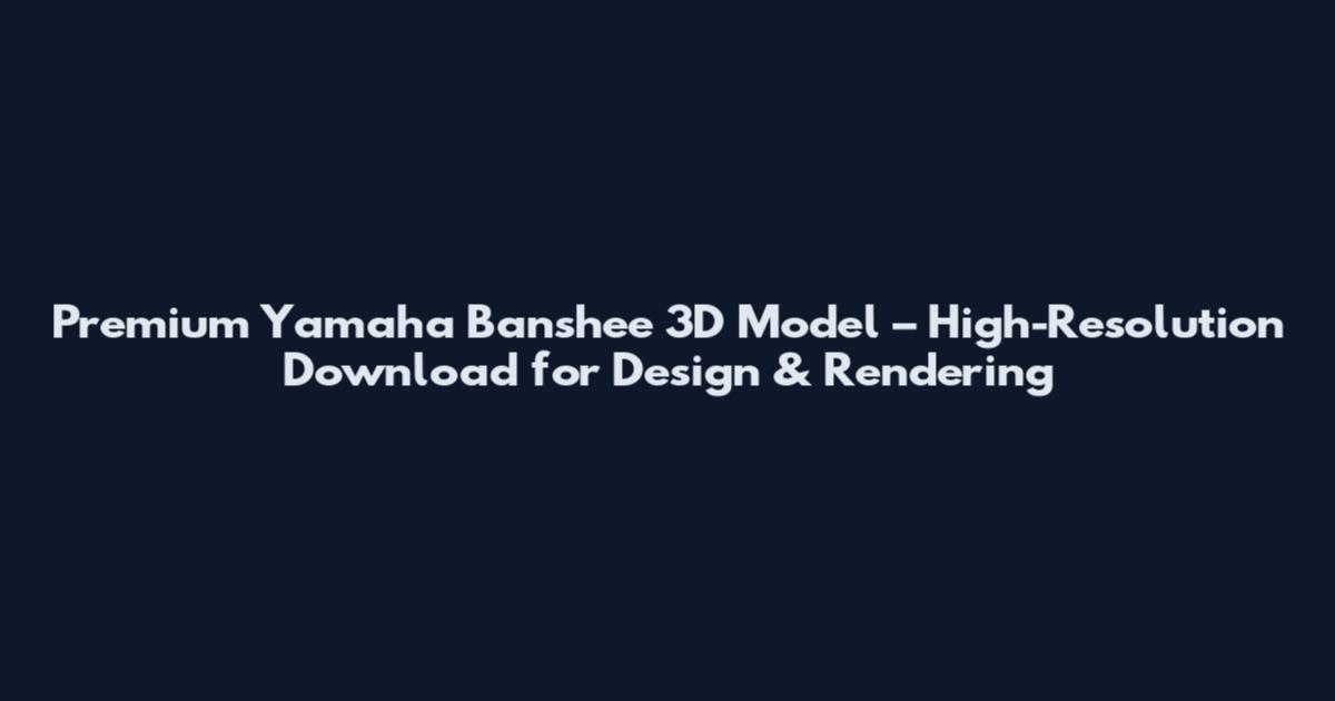 Premium Yamaha Banshee 3D Model – High-Resolution Download for Design & Rendering