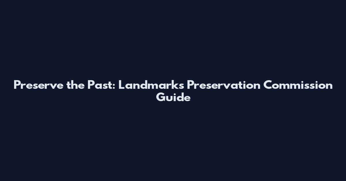 Preserve the Past: Landmarks Preservation Commission Guide