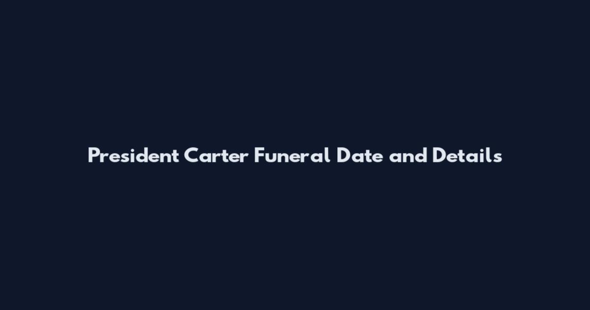 President Carter Funeral Date and Details