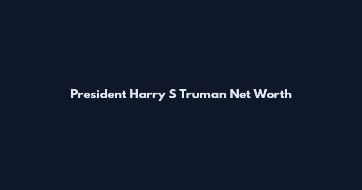 President Harry S Truman Net Worth