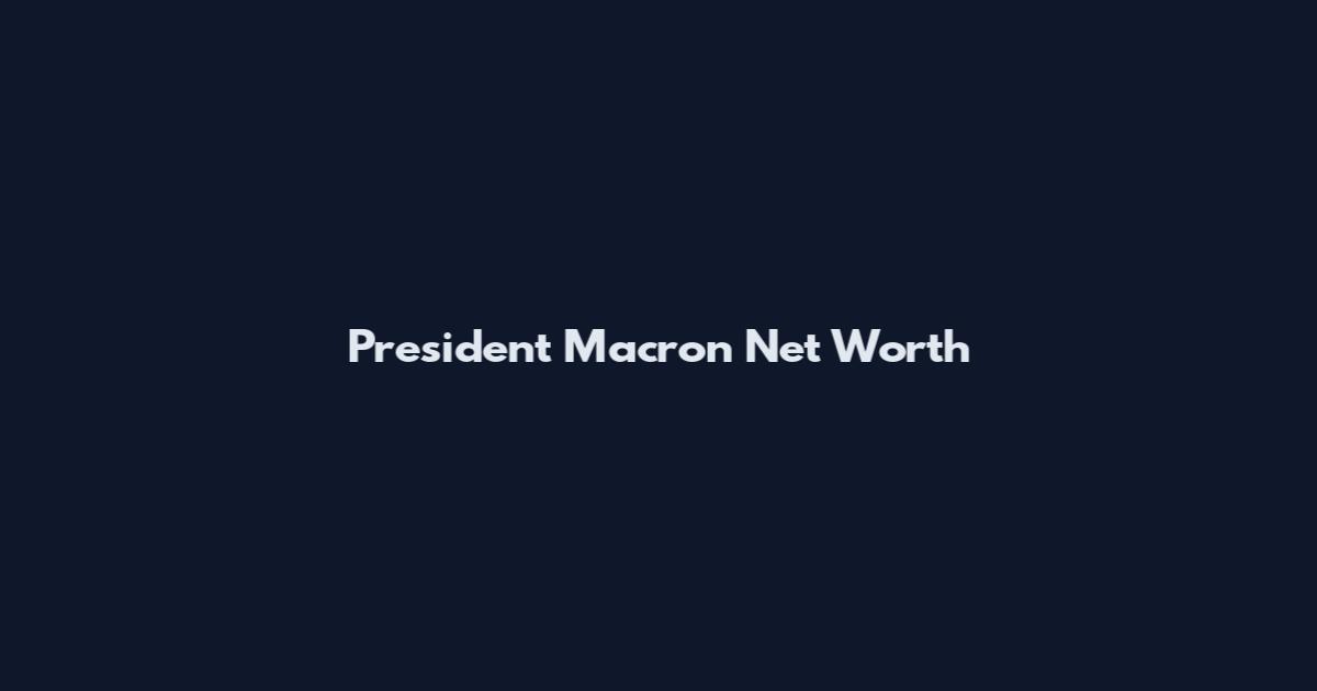 President Macron Net Worth