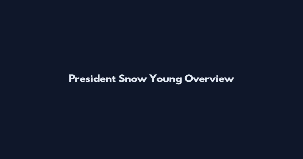 President Snow Young Overview