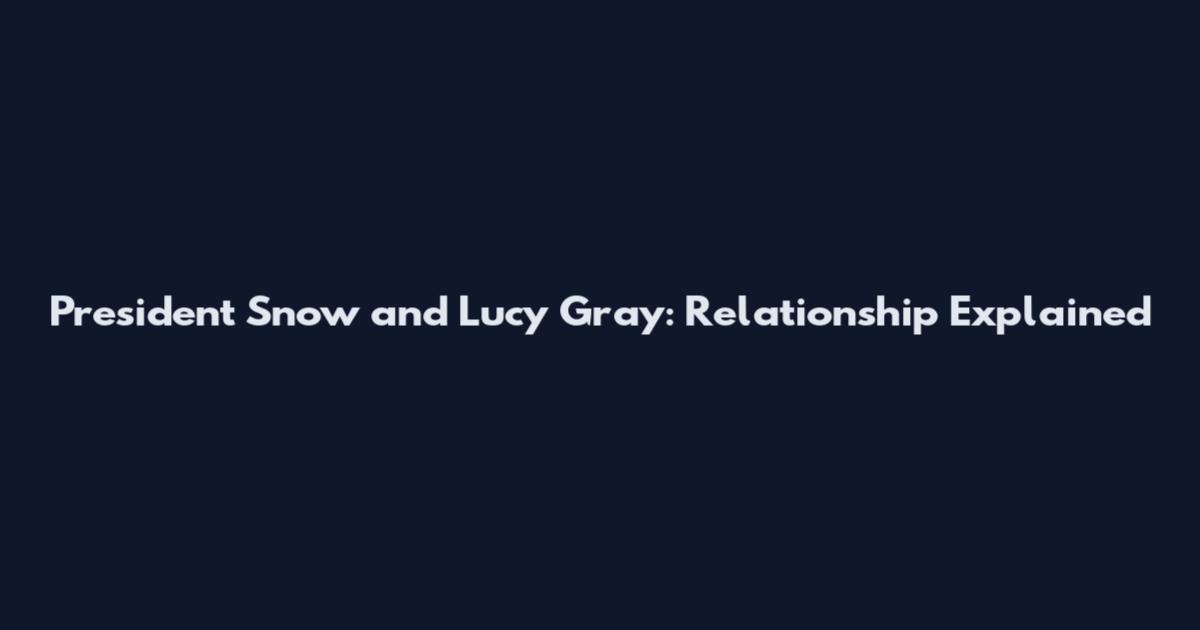 President Snow and Lucy Gray: Relationship Explained