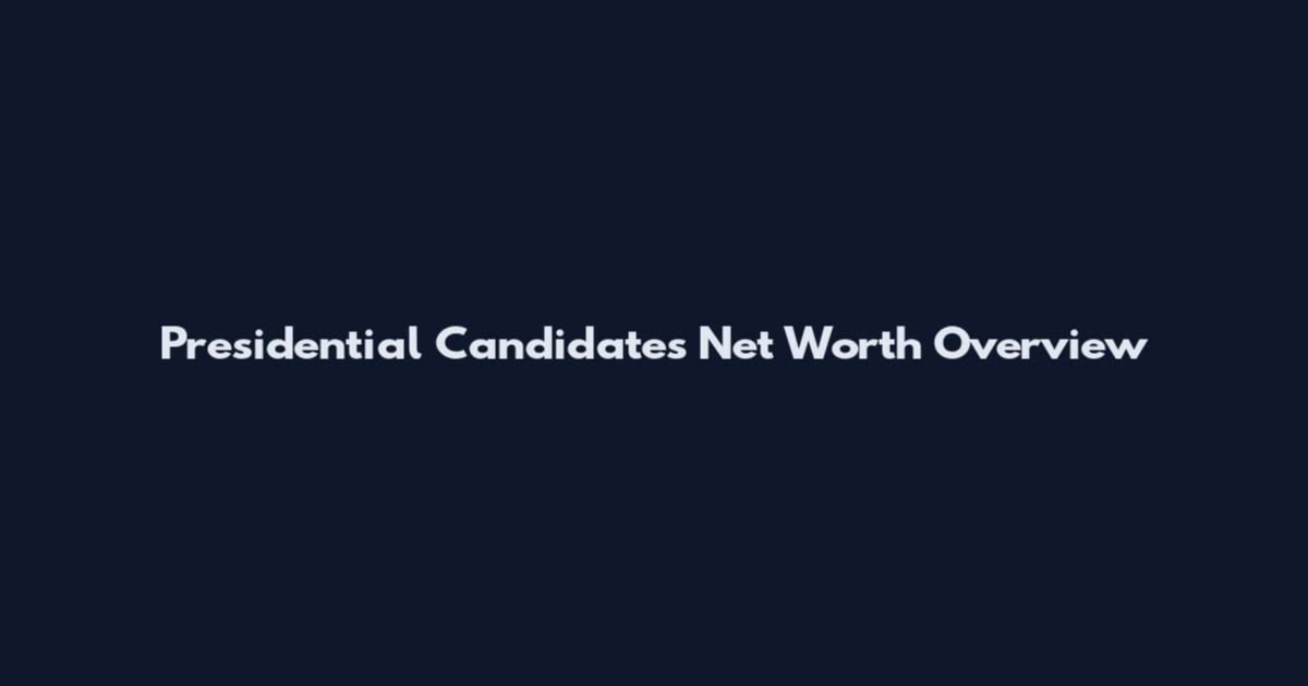 Presidential Candidates Net Worth Overview