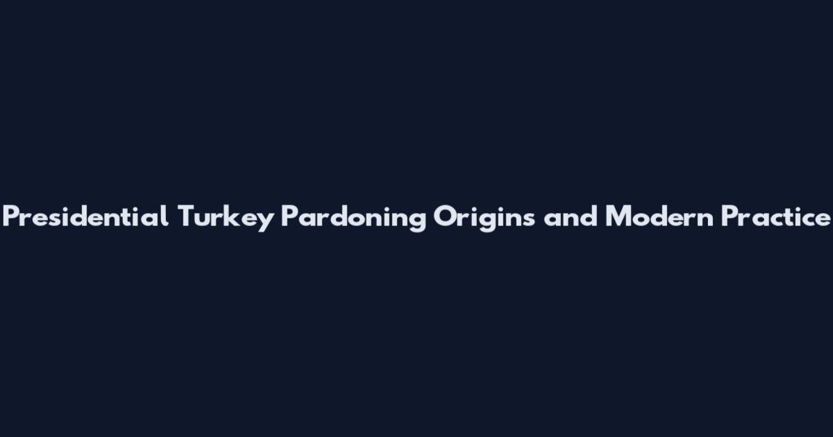 Presidential Turkey Pardoning Origins and Modern Practice