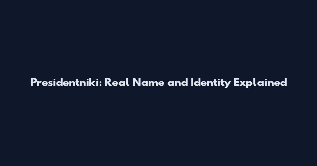 Presidentniki: Real Name and Identity Explained