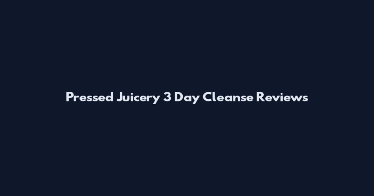 Pressed Juicery 3 Day Cleanse Reviews