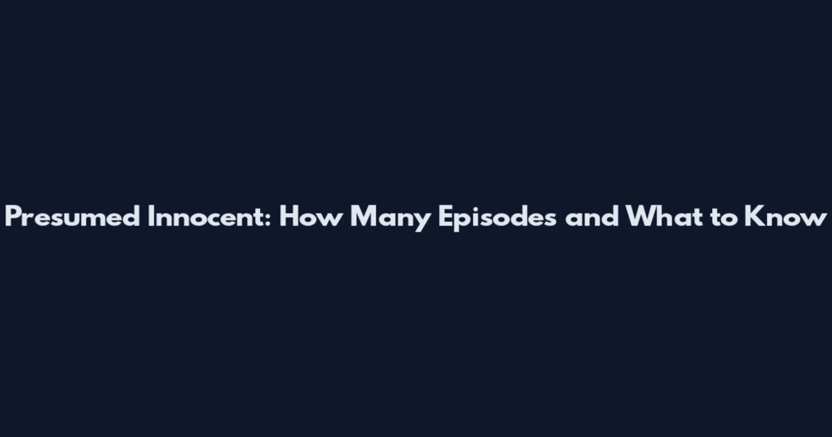 Presumed Innocent: How Many Episodes and What to Know
