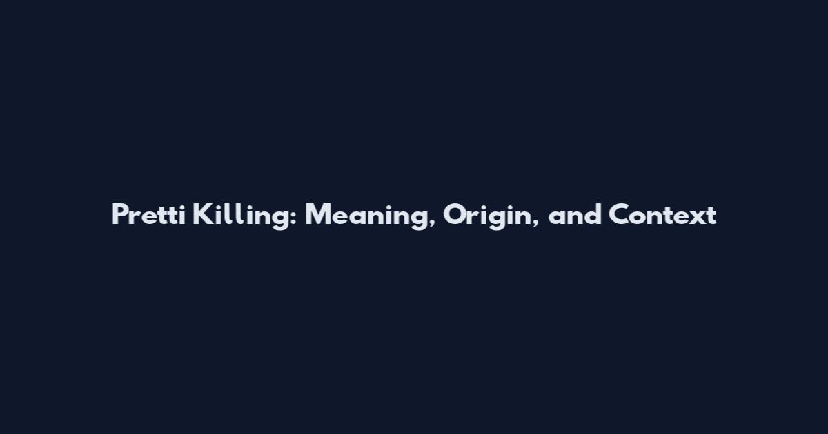 Pretti Killing: Meaning, Origin, and Context