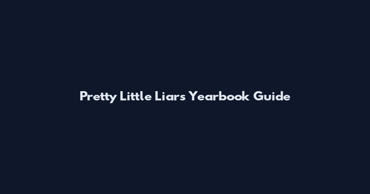 Pretty Little Liars Yearbook Guide